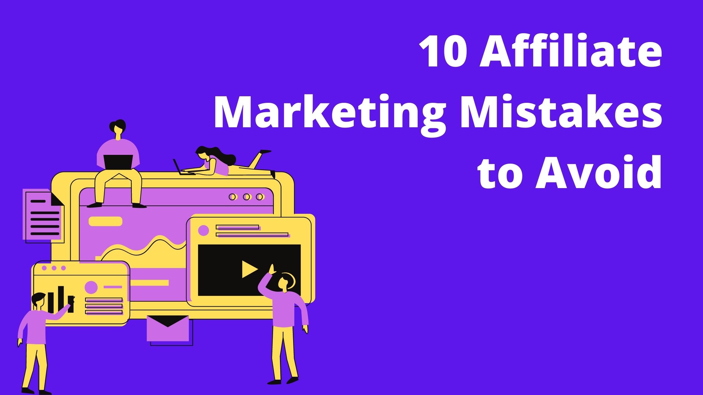 10 Affiliate Marketing Mistakes to Avoid