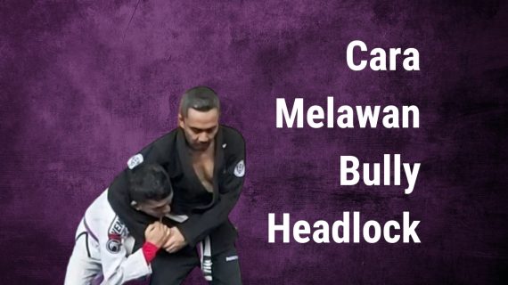 Cara Melawan Bully Headlock