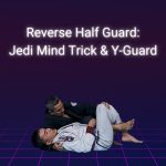 Teknik Reverse Half Guard: Jedi Mind Trick & Y-Guard