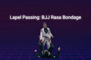 Lapel Passing: BJJ Rasa Bondage